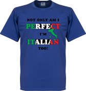 Not Only Am I Perfect, I'm Italian Too! T-shirt - Blauw - 4XL