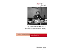 Ifpoche - Daniel Schlumberger. L’Occident à la rencontre de l’Orient