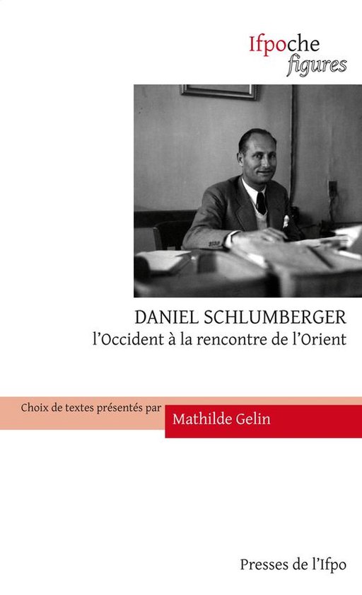 Ifpoche - Daniel Schlumberger. L’Occident à la rencontre  ... - cover