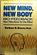 New Mind, New Body: Bio-Feedback; New Directions for the Mind