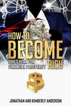How to Become Rich: God's Plan for Financial Prosperity