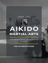 Aikido Martial Arts: The Untold Truth About the Art of Aikido