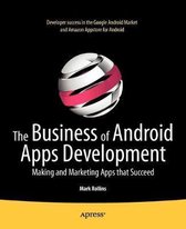 Business Of Android Apps Development: Making And Marketing A