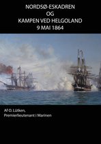 Nordsø-Eskadren og Kampen ved Helgoland d. 9 Mai 1864.