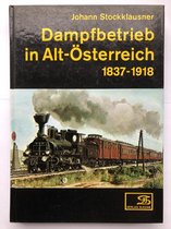 Dampfbetrieb in Alt-Osterreich 1837-1918