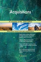 Acquisitions A Complete Guide - 2020 Edition