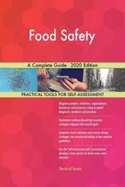 Food Safety A Complete Guide - 2020 Edition