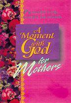 A Moment with God for Mothers