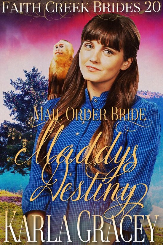 Faith Creek Brides 20 - Mail Order Bride - Maddy's Destiny - cover