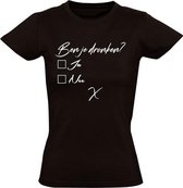 Ben je dronken? zwart dames t-shirt | funny | cadeautip | grappig | maat M