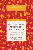 Palgrave Studies in Migration History - Photography, Migration and Identity