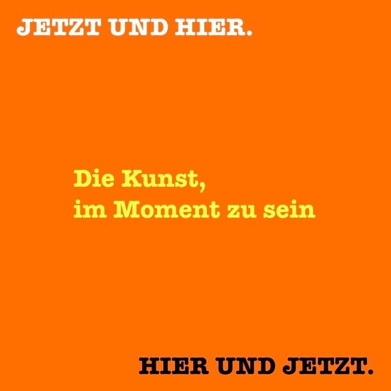HIER UND JETZT. JETZT UND HIER. Die Kunst, im Moment zu sein - cover