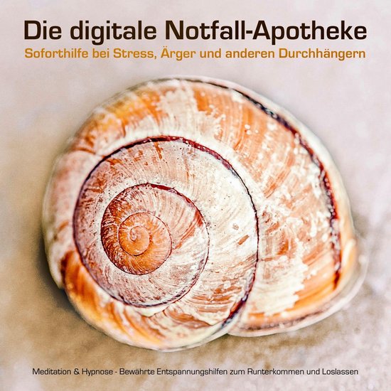 Die digitale Notfall-Apotheke: Soforthilfe bei Stress, Ärge ... - cover