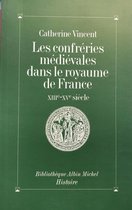 Confreries Medievales Dans Le Royaume de France (Les)