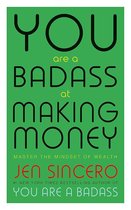 You Are a Badass at Making Money Master the Mindset of Wealth Learn how to save your money with one of the world's most exciting self help authors