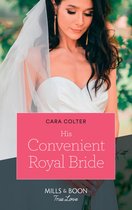 Cinderellas in the Palace - His Convenient Royal Bride (Mills & Boon True Love) (Cinderellas in the Palace)