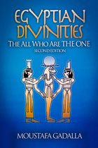 Egyptian Divinities : The All Who Are The ONE, 2nd Edition