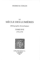 Histoire des Idées et Critique Littéraire - Le Siècle des Lumières : bibliographie chronologique. T. XVII, 1773-1775