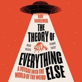 The Theory of Everything Else: A Voyage into the World of the Weird