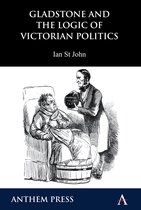 Anthem Perspectives in History- Gladstone and the Logic of Victorian Politics