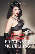 The Wise Girl S Guide to Freelance Modelling