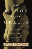 En Manos De LA Gracia/in the Grip of Grace