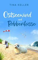Humorvolle Urlaubs- / Ostsee- / Liebesromane 7 - Ostseewind und Robbenküsse