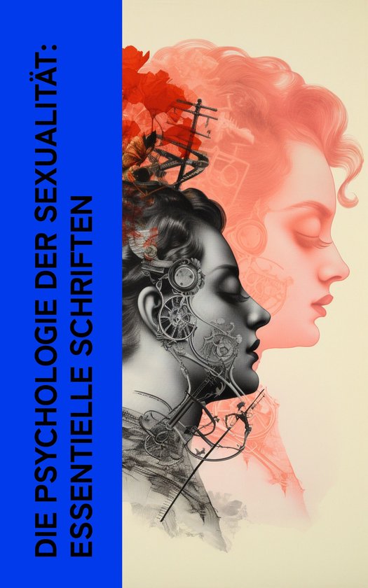 Die Psychologie der Sexualität: Essentielle Schriften - cover