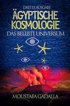 Ägyptische Kosmologie – Das Belebte Universum – Dritte Ausgabe