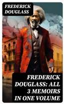 Frederick Douglass: All 3 Memoirs in One Volume