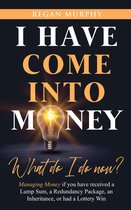 I have come into Money - What do I do now?