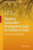 India Studies in Business and Economics - Mapping Sustainable Development Goals for Children in India