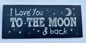 Tekstbord - I Love You to the Moon and Back