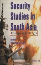 Security Studies in South Asia Change & Challenges