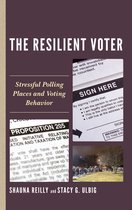 Voting, Elections, and the Political Process-The Resilient Voter