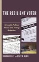 Voting, Elections, and the Political Process-The Resilient Voter