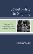 The Harvard Cold War Studies Book Series- Soviet Policy in Xinjiang