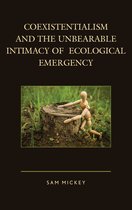 Ecocritical Theory and Practice- Coexistentialism and the Unbearable Intimacy of Ecological Emergency
