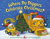 Where Do...Series- Where Do Diggers Celebrate Christmas?