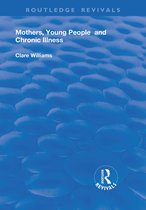 Routledge Revivals- Mothers, Young People and Chronic Illness