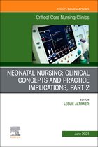 The Clinics: NursingVolume 36-2- Neonatal Nursing: Clinical Concepts and Practice Implications, Part 2, An Issue of Critical Care Nursing Clinics of North America