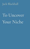 To Uncover Your Niche