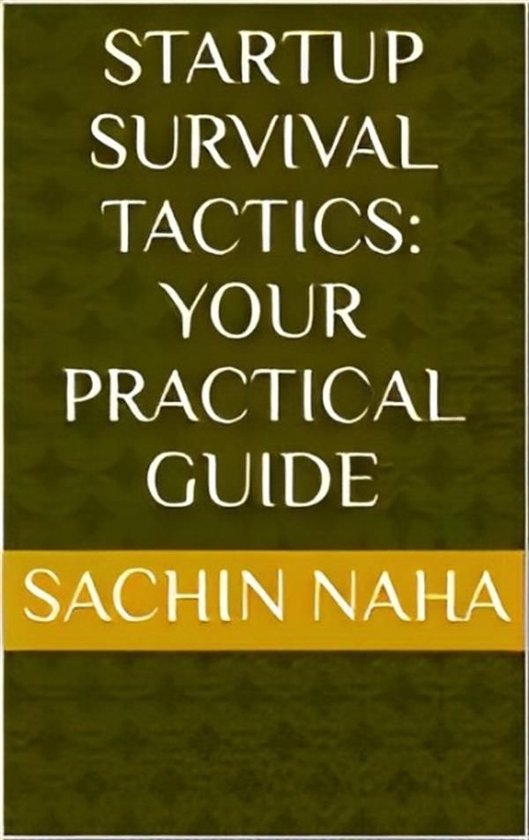 Startup Survival Tactics: Your Practical Guide - cover