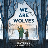 We Are Wolves: A new and emotional story for 2021 of the ‘Wolfskinder’ the orphaned children of WWII – for readers of Anne Frank’s Diary and The Boy in the Striped Pyjamas