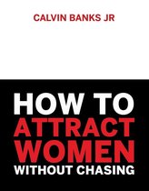How to attract women without chasing