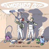Smashed Out - Let's Talk About Ceilings (CD)
