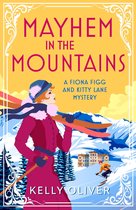 A Fiona Figg & Kitty Lane Mystery 3 - Mayhem in the Mountains