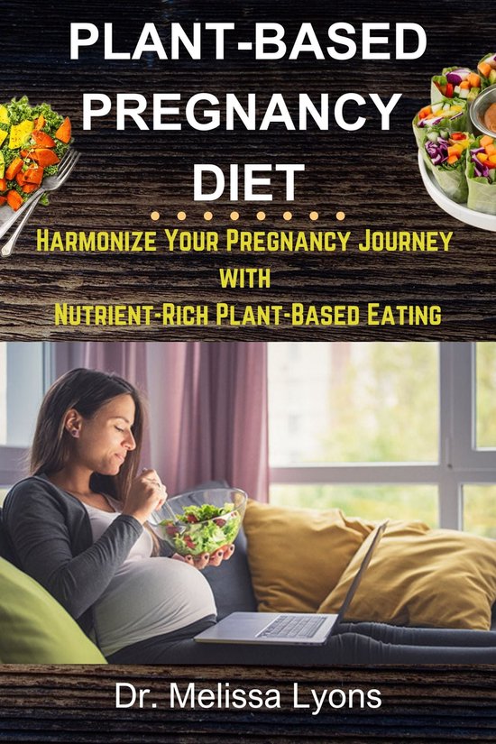 Plantbased Pregnancy Diet (ebook), Dr. Melissa Lyons 1230007233128