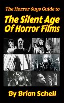 HorrorGuys.com Guides 4 - The Horror Guys Guide to The Silent Age of Horror Films