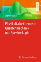 Physikalische Chemie II Quantenmechanik und Spektroskopie